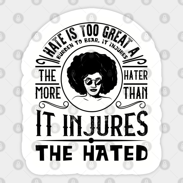Hate is too great a burden to bear Sticker by UrbanLifeApparel